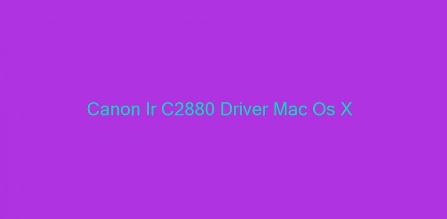 canon c2880 driver for mac